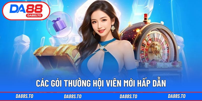 Danh sách các gói ưu đãi thưởng hội viên mới