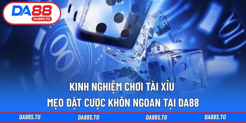 kinh nghiệm chơi tài xỉu