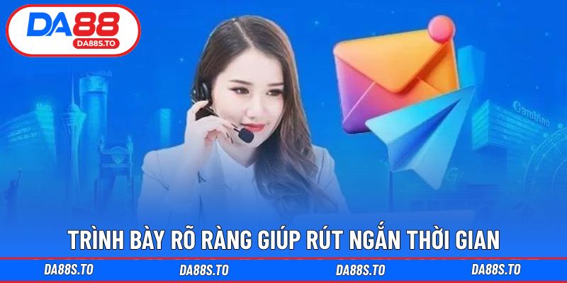 Trình bày rõ ràng giúp rút ngắn thời gian